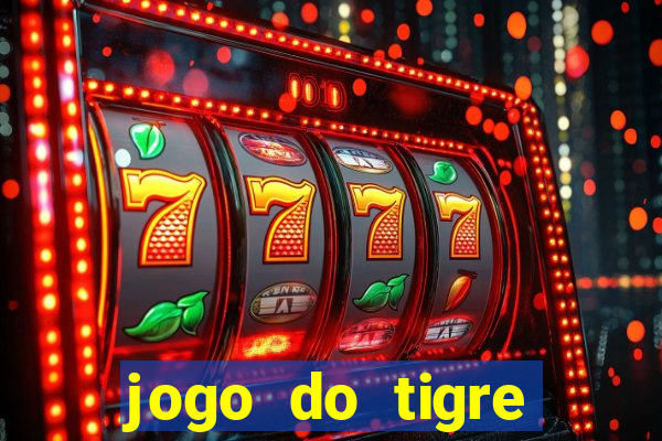 jogo do tigre falso dinheiro infinito